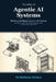 The Bible of Agentic AI Systems: Building Intelligent Agents with Python by Stefanos Drakos