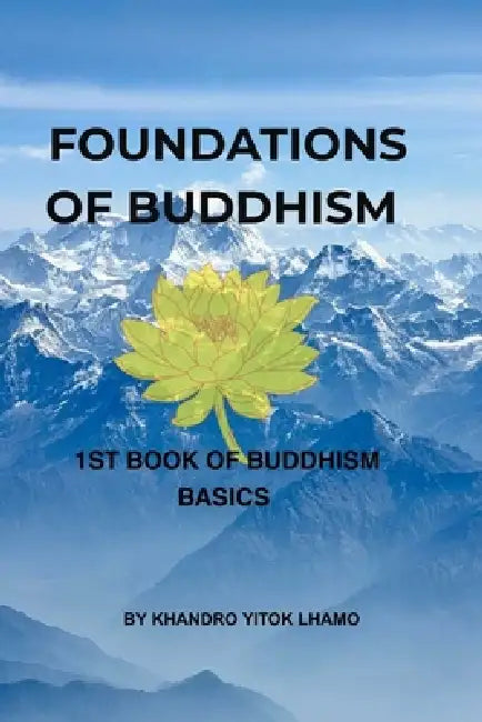 Foundations of Buddhism by Khandro Yitok, Khandro Yitok Lhamo