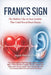 Frank's Sign: The Body's Secret Warning Sign Hidden In Plain Sight, What Earlobe Creases Tell You About Your Heart And Future Health Plus The Science by Joyce Peters