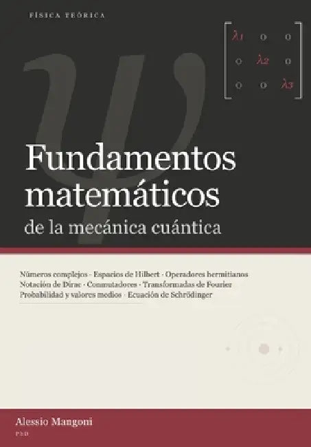 Fundamentos matemáticos de la mecánica cuántica by Alessio Mangoni