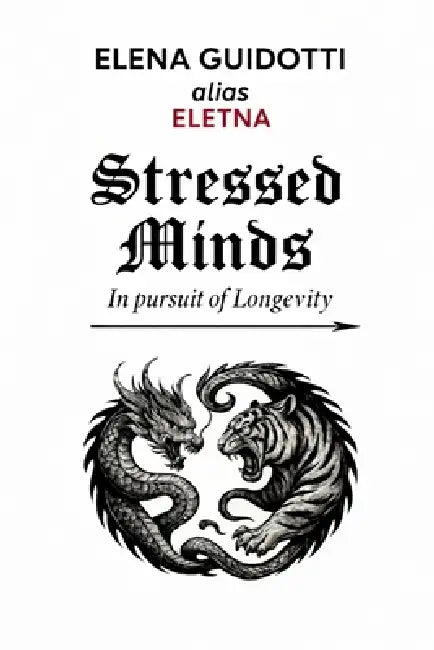 Stressed Minds: In Pursuit Of Longevity by Elena Guidotti Eletna