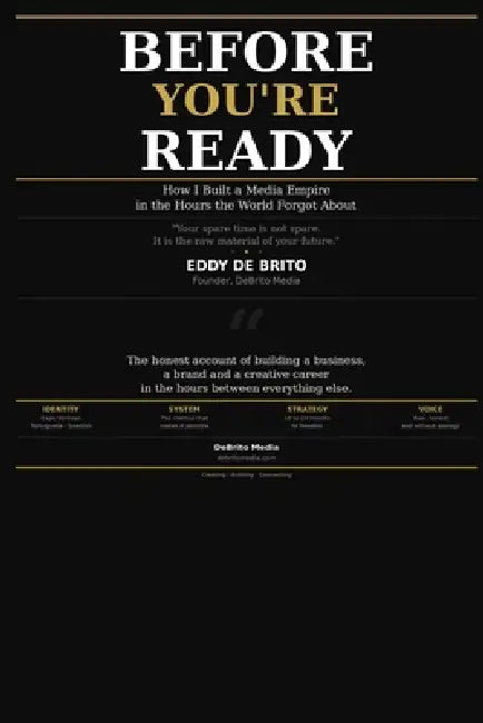 Before You're Ready: How I Built a Media Empire in the Hours the World Forgot About by Eddy de Brito