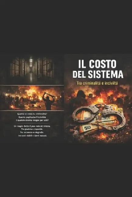 IL COSTO DEL SISTEMA - Tra criminalità e inciviltà by Corrado de Benedictis