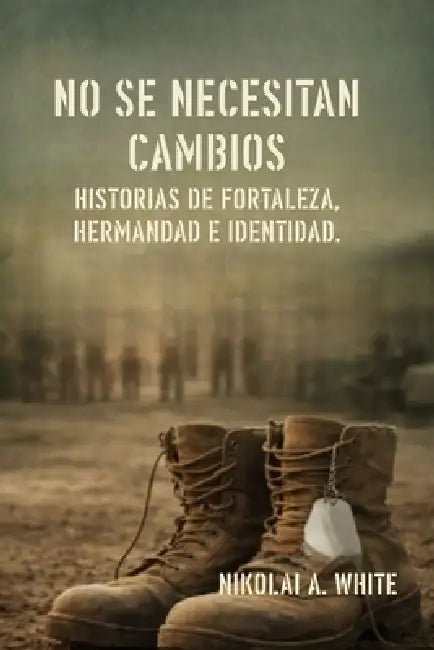 No se necesitan cambios: Historias de fortaleza, hermandad e identidad. by Nikolai Alexander White