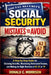 Social Security Mistakes to Avoid: A Step-by-Step Guide to Claiming Benefits, Maximizing Retirement Income, and Making the Right Decision at 62, 67, o by Donald C. Morrison