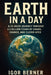 History of the Earth in 24 hours: Earth in a Day: 4.5 billion Years of History in 24 Hours by Igor Berner