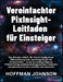 Vereinfachter PixInsight-Leitfaden für Einsteiger by Hoffman Johnson, Hoffman Johnson