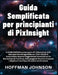 Guida Semplificata per Principianti di PixInsight by Hoffman Johnson, Hoffman Johnson