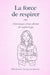 La Force de Respirer: Chroniques d'un cabinet de sophrologie by Delphine Guillaumond