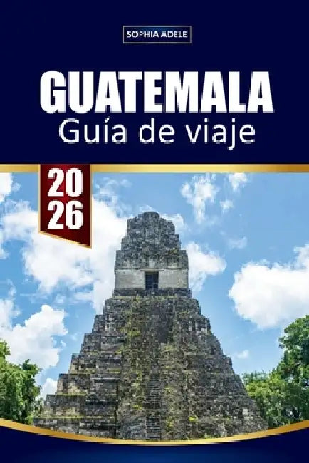 Guía De Viaje Guatemala 2026