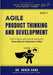 Agile Product Thinking And Development (PART 1): How to Build Successful Products: From Idea to Customer Value by Roger Chou