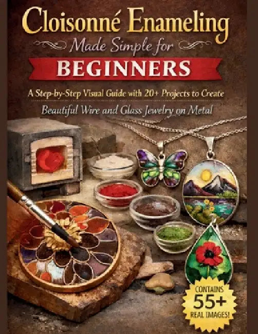 Cloisonné Enameling Made Simple for Beginners: A Step-by-Step Visual Guide with 20+ Projects to Create Beautiful Wire and Glass Jewelry on Metal by Craft Logan