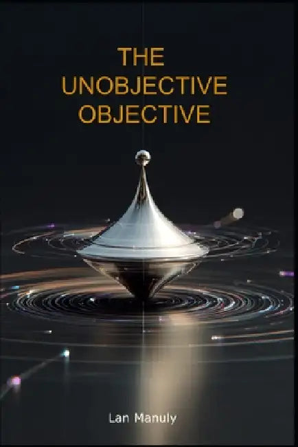 The Unobjective Objective