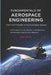 Fundamentals of Aerospace Engineering: From First Principles to Flight and Space Systems: An Introduction to Aerodynamics, Astrodynamics, and Aerospac by Adrian Caldwell