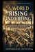 A World Rising Into Being: How Science, Industry, and Power Reshaped Nations in 19th-Century Europe by Donald B. Justin