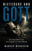 Nietzsche und Gott: Der Tod Gottes und die Aufgabe der Sinnstiftung by Markus Markusen