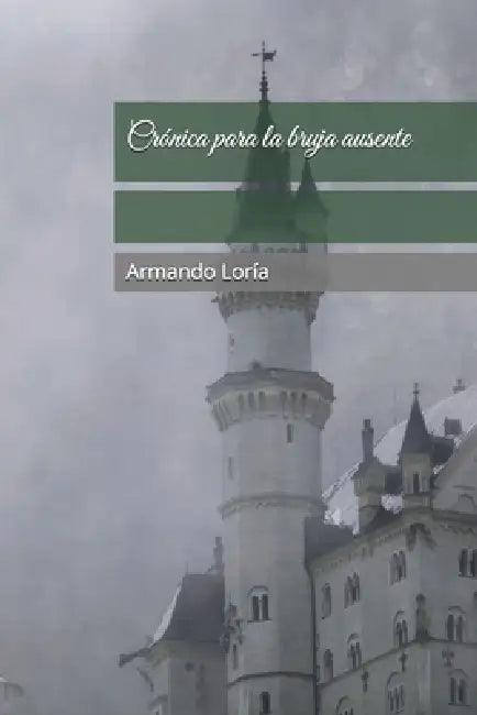 Crónica para la bruja ausente by Armando Loría