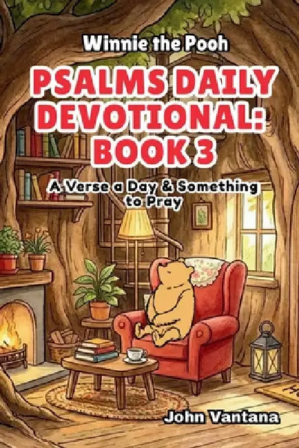 Psalms Daily Devotional: Book 3: With Winnie-the-Pooh: A Verse A Day & Something To Pray: Days 71-111 (6x9) by Bryant Foreman, Seth Foreman, John Vantana