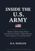 Inside the U.S. Army: Military Training, Ranger School, Special Forces Selection, Combat Doctrine, and the Making of an American Soldier by D. a. Kessler
