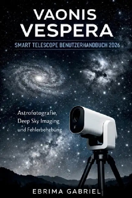 Vaonis Vespera Smart Telescope Benutzerhandbuch 2026: Astrofotografie, Deep Sky Imaging und Fehlerbehebung by Ebrima Gabriel