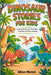 Dinosaur Stories for Kids: Exciting Adventures That Inspire Creativity and Early Learning by Albion Menzie