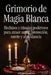 Grimorio de Magia Blanca: Hechizos y rituales poderosos para atraer amor, protección, suerte y abundancia by Raphael Lightward