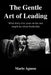 The Gentle Art of Leading: What Thirty-Five Years on the Mat Taught Me About Business Leadership by Mario Agnese