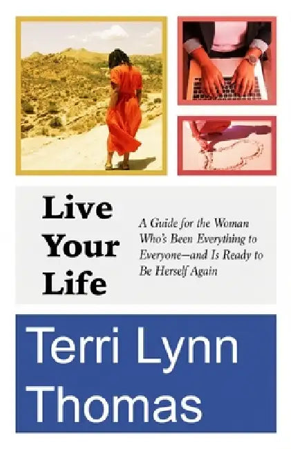 Live Your Life by Terri Lynn Thomas