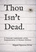Thou Isn't Dead.: A Forensic Indictment of the Assassination of Human Volition by Miguel Figueroa Rivas