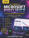 Ultimate Microsoft Project for Beginners and Seniors: A Complete Step-by-Step Guide to Planning, Managing, and Delivering Projects with Confidence, Sc by Techmastery Hub