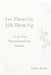 Let Them Go, Lift Them Up: A 45 Day Devotional For Moms by Tashay D. Thrash