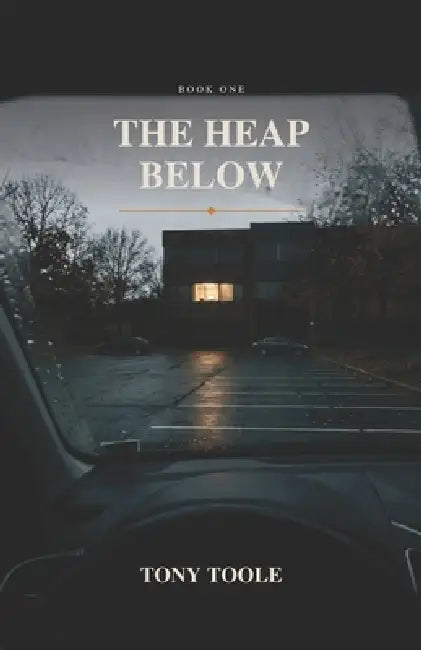 The Heap Below by Tony Toole