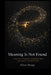 Meaning Is Not Found: A Theory of Meaning Integration, Faith, and Human Transformation by Zilun Zhang