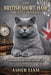 The British Short-Hair ( the Gentle Aristocrat ): Understanding the British Shorthair Cat by Asher Liam