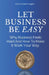 Let Business Be EASY: Why Business Feels Hard And How To Make It Work Your Way by Donna-Marie Coggins