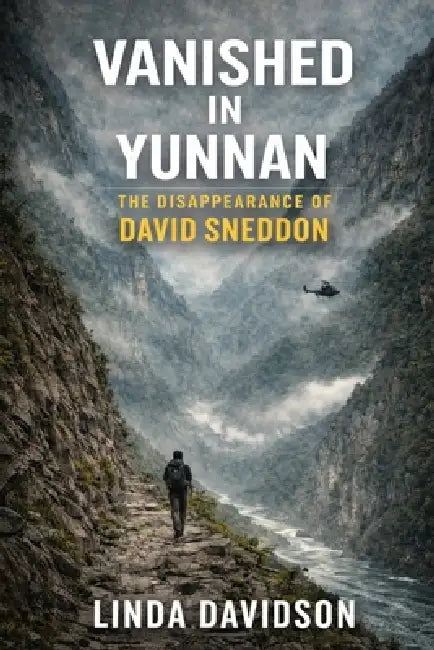 Vanished in Yunnan: The Disappearance of David Sneddon by Linda Davidson