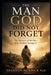 The Man God Did Not Forget