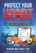 Protect Your Heart: A Simple Guide to Preventing Heart Disease, Understanding Your Labs, and Building Lifelong Heart Health by Kwan Wai Muy
