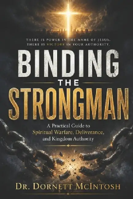 Binding the Strong Man by Dornett McIntosh