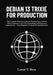 Debian 13 Trixie for Production: The Complete Practical Guide for Desktop Users, Servers, Cloud, Containers, Security, Networking, and Enterprise Depl by Lamar V. Shaw