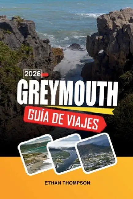 Guía De Viaje Greymouth 2026