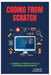 Coding from Scratch: A Friendly Introduction to Software Development by Raymond Colebrook