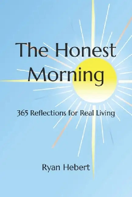 The Honest Morning: 365 Reflections for Real Living by Ryan Hebert