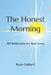 The Honest Morning: 365 Reflections for Real Living by Ryan Hebert