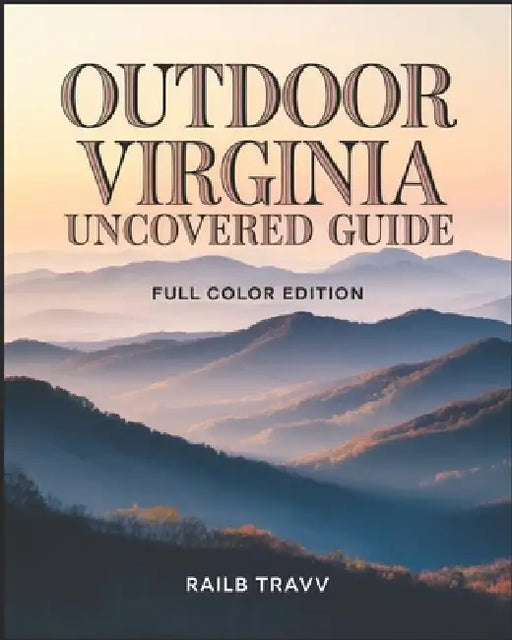 Outdoor Virginia Uncovered Guide by Railb Travv