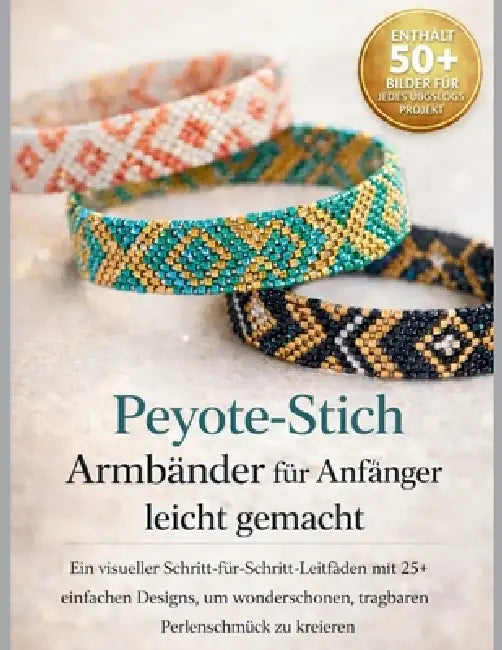Peyote-StichArmbänder für Anfänger leicht gemacht: Ein visueller Schritt-für-Schritt-Leitfaden mit 25+ einfachen Designs, um wunderschönen, tragbaren by Craft Logan