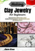 Making Clay Jewelry For Beginners: Spark Creativity, Relieve Stress, Create Boutique-Style Accessories-Complete Starter Guide With Modern Designs by Jace Koa