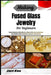 Making Fused Glass Jewelry For Beginners: Create Stunning Wearable Art, Master Kiln Craft Techniques, And Design Unique Pendants, Earrings, And Charms by Jace Koa