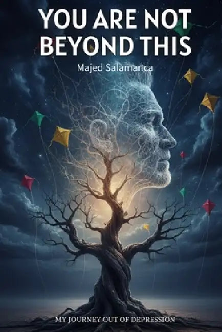 You Are Not Beyond This: My Journey Out of Depression by Majed Salamanca