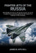 Fighter Jets of the Russia: MiG-29, MiG-31, Su-27, Su-30, Su-33, Su-34, Su-35, Su-57 - Complete History of Soviet and Russian Air Combat from Cold War by James R. Mitchell